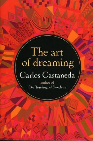 [The Teachings of Don Juan 09] • Art of Dreaming by Carlos Castaneda